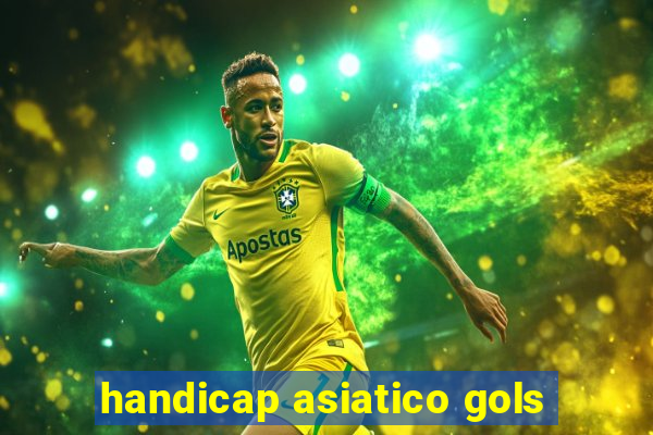 handicap asiatico gols